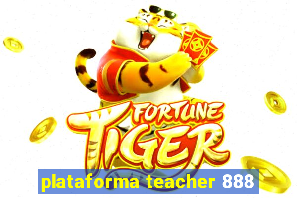 plataforma teacher 888